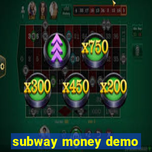 subway money demo